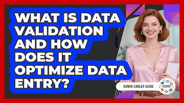 What Is Data Validation And How Does It Optimize Data Entry? - Admin Career Guide