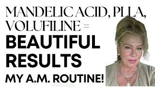 Secrets of Mandelic Acid,PLLA,Volufiline Revealed!Stunning A.M. Skincare Routine for Amazing Results