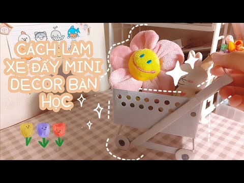 Video Cách làm xe đẩy mini decor bàn học siêu xinh ✨???? |... - YouTube