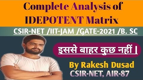 Idepotent Matrix ||Linear Algebra ||CSIR-NET /IIT-JAM /GATE-2021 /B. SC||By-Rakesh Dusad (#1).
