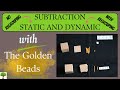 Static and Dynamic Subtraction with the Golden Beads