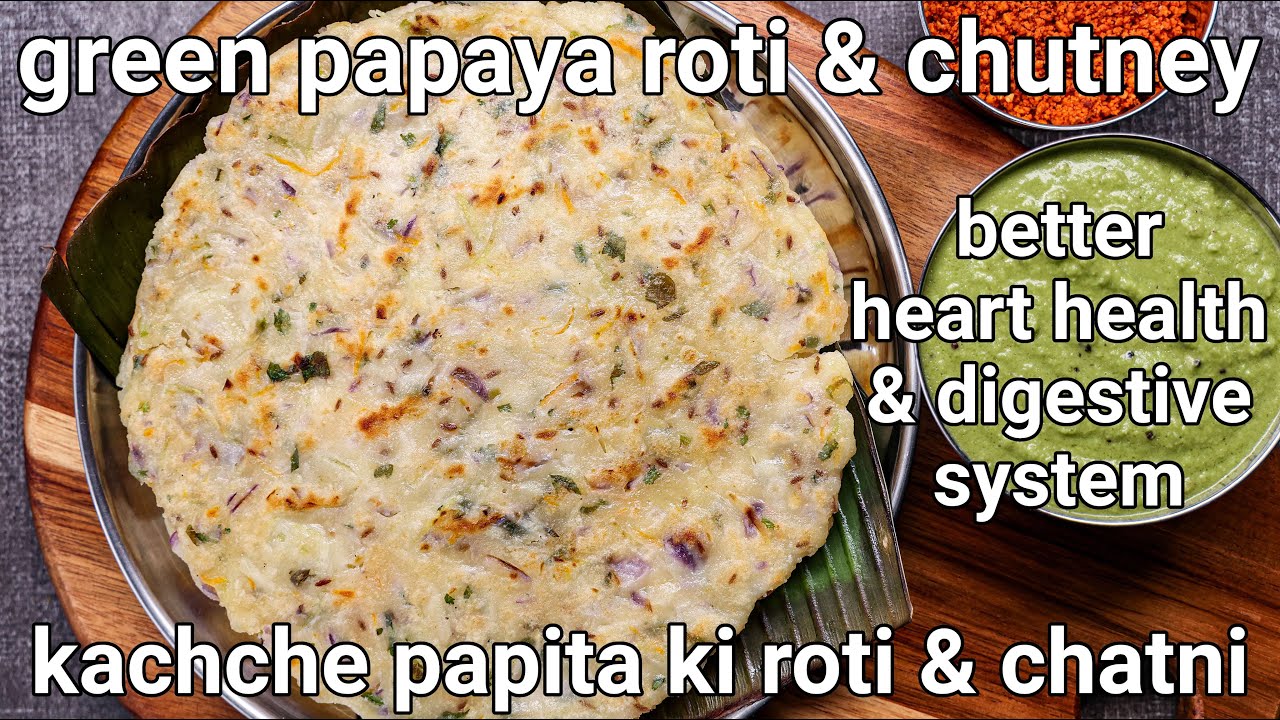 ⁣green raw papaya roti & chutney recipe for better heart health & digestive system | papita k