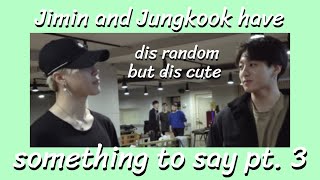 Jimin and Jungkook have something to say pt. 3