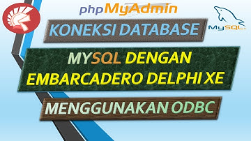 KONEKSI DATABASE MYSQL PHPMyADMIN DENGAN EMBARCADERO DELPHI XE MENGGUNAKAN ODBC