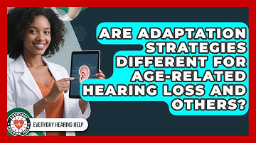 Are Adaptation Strategies Different for Age-Related Hearing Loss and Others?