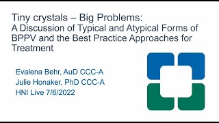 Tiny Crystals – Big Problems: A Discussion of Typical and Atypical Forms of BPPV and Treatment
