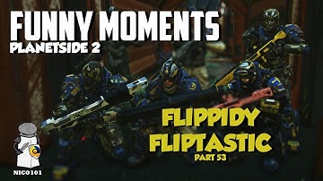 Planetside 2 Gameplay, Funny Moments And Killstreaks Flippin Fliptastic Part 53