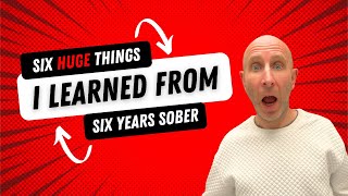 6 Huge Things I Learned in 6 Years of Sobriety!
