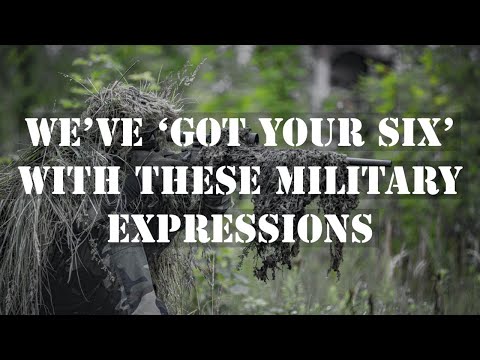 Learn English Idioms: We&#039;ve &#039;Got Your Six&#039; With These Military Expressions