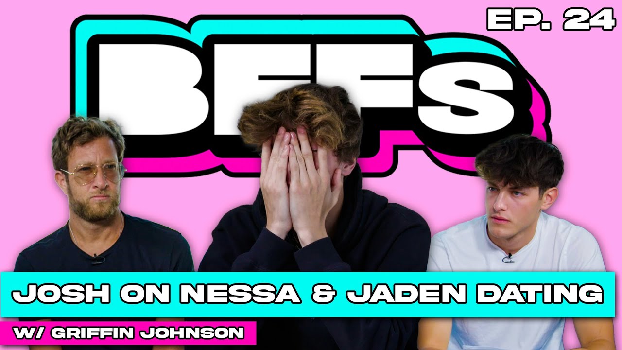 JOSH RICHARDS REACTS TO NESSA AND JADEN’S NEW RELATIONSHIP — BFFs EP 24 WITH GRIFFIN JOHNSON