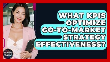 What KPIs Optimize Go-to-Market Strategy Effectiveness? - Founders Supporting Founders