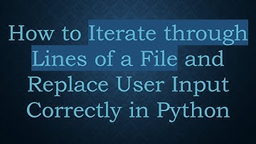How to Iterate through Lines of a File and Replace User Input Correctly in Python