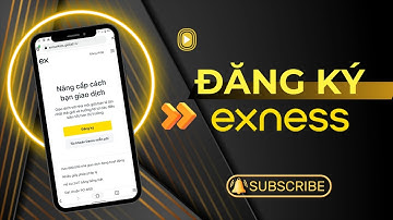 Exness: Hướng Dẫn Đăng Ký Exness & Xác Minh Chi Tiết Nhất [2025]