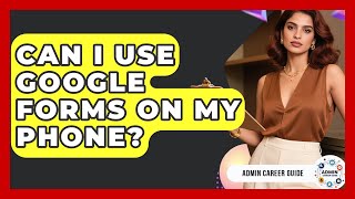Can I Use Google Forms On My Phone? - Admin Career Guide
