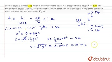 An object A of mass `1 kg` is projected vertically upward with a speed of `20 m//s`. At the same
