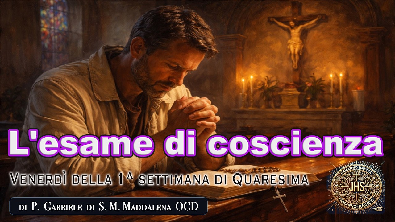 L'esame di coscienza  Venerdì della 1^ Settimana di Quaresima