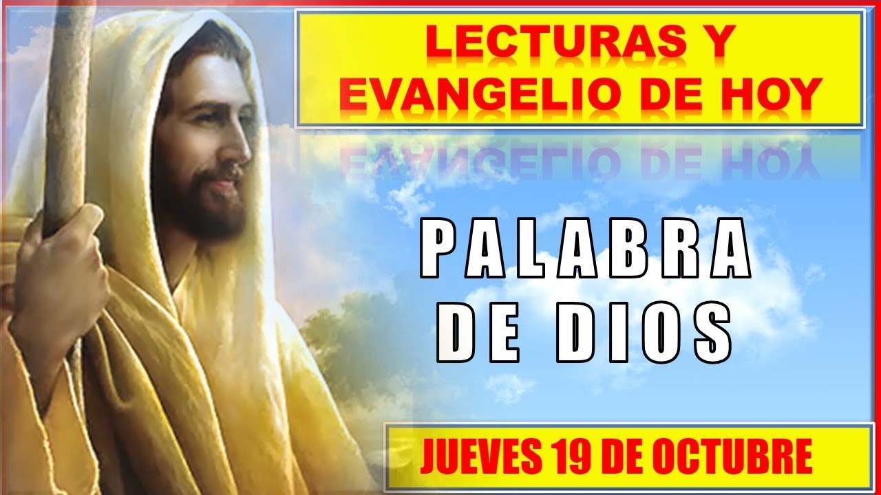 LECTURAS Y EVANGELIO DE HOY JUEVES 19 DE OCTUBRE 2023 / PALABRA DE DIOS ...
