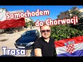 Samochodem do Chorwacji. Relacja z trasy