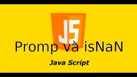 JavaScript - Video5 - Lab2.1 - Sử dụng hàm prompt va isNaN