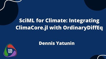 SciML For Climate: Integrating ClimaCore.jl With OrdinaryDiffEq | Dennis Yatunin | SciMLCon 2022