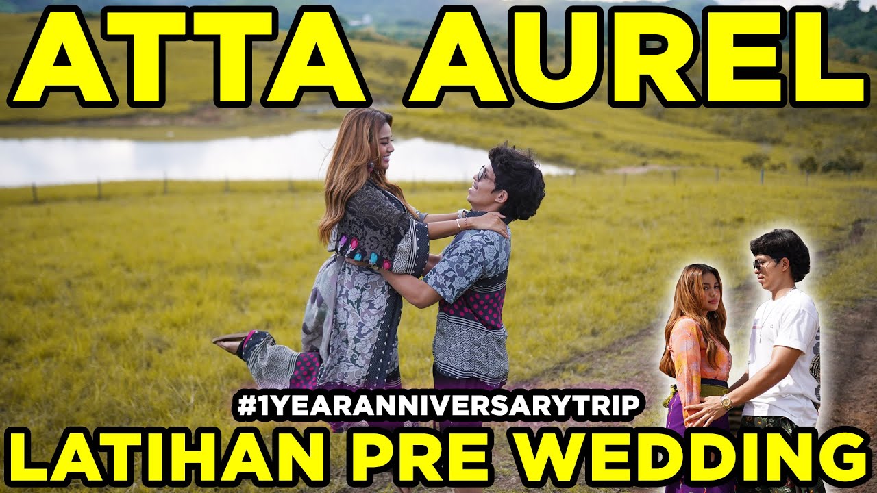 Latihan PRE WEDDING ATTA AUREL..#1YearAnniversaryTrip