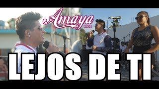 Video thumbnail of "LEJOS DE TI - AMAYA HNOS (EN VIVO 2018)"