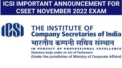 ICSI IMPORTANT ANNOUNCEMENT OUT FOR CSEET NOVEMBER 2022 EXAM STUDENTS