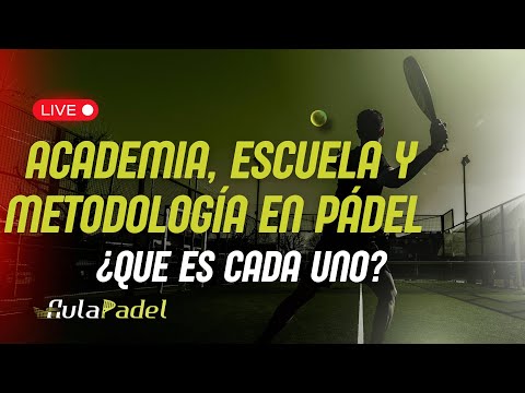 "LIVE 27# Academia, escuela y metodología en pádel: ¿ Que es cada uno?