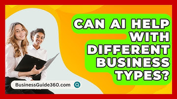 Can AI Help With Different Business Types? - BusinessGuide360.com