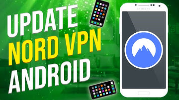 How To Update NordVPN On Android