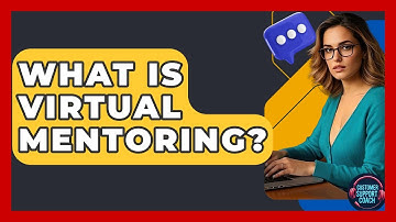 What Is Virtual Mentoring? - Customer Support Coach