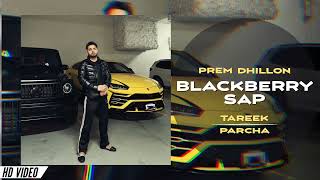Blackberry Sap - Prem Dhillon (Official Video) No Lookin  | Prem Dhillon New Song | New Punjabi Song