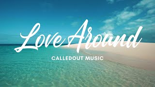 Love Around (lyrics) - by CalledOut Music 주위에 당신의 사랑