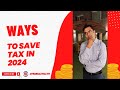 How To Save Tax in 2024 ?