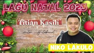 Lagu Natal 2023 🌲😇 TITIAN KASIH - COVER NIKO LAKULO 🌲😇