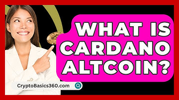What Is Cardano Altcoin? - CryptoBasics360.com