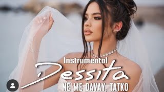 DESSITA - NE ME DAVAY, TATKO / Десита - Не ме давай, татко | INSTRUMENTAL Resimi