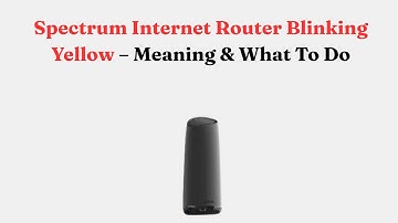 Spectrum Internet Router Blinking Yellow – Meaning & What To Do