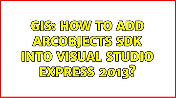 GIS: How to add ArcObjects SDK into Visual Studio Express 2013? (2 Solutions!!)
