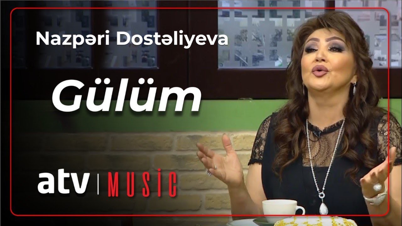 Nazpəri Dostəliyeva - Gülüm