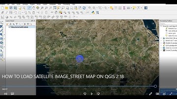 HOW TO LOAD SATELLITE IMAGE/STREET MAP ON QGIS 2 18