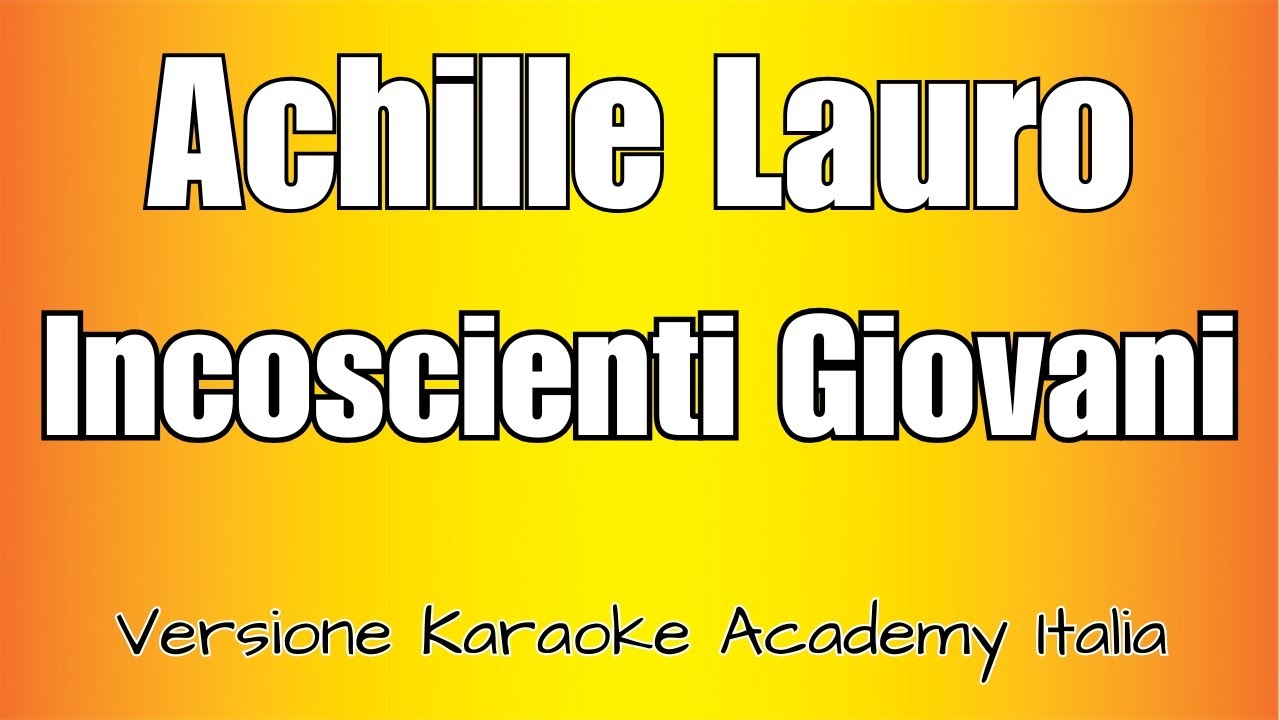 Achille Lauro - Incoscienti Giovani (Versione Karaoke Academy Italia) Achille Lauro - Incoscienti Giovani (Versione Karaoke Academy Italia)