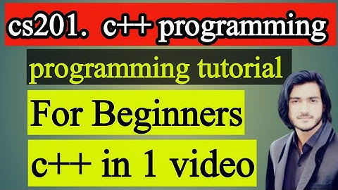 Cs201 C++ programming tutorial for beginners |Cs201 programming|