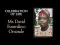 Celebration of Life - Mr. David Funmilayo Omosule