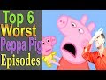 Top 6 Worst Peppa Pig Episodes