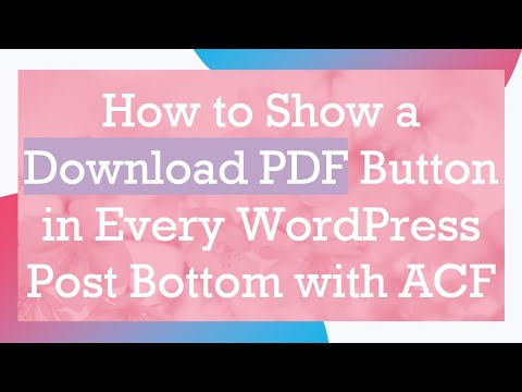 How to Show a Download PDF Button in Every WordPress Post Bottom with ACF
