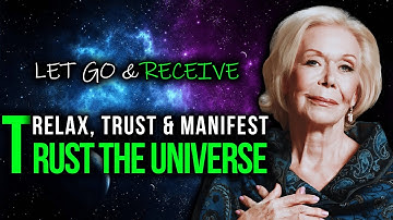 Louise Hay - TRUST The UNIVERSE To GIVE You What You NEED - Clear Your Mind & Return To Peace