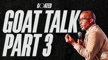 Goat Talk Part. 3 // GOATED Part. 5 // Dr. Dharius Daniels