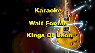 Wait For Me - Kings of Leon Karaoke HD