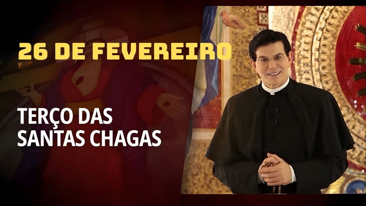 26 de Fevereiro de 2026 - Terço das Santas Chagas - Padre Reginaldo Manzotti